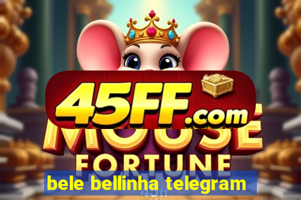 bele bellinha telegram